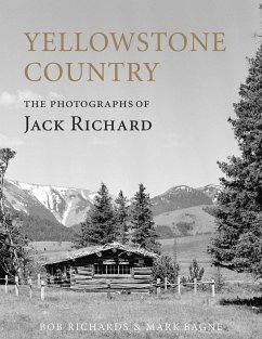 Yellowstone Country: The Photographs of Jack Richard - Bagne, Mark; Richard, Bob