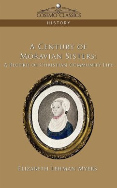 A Century of Moravian Sisters - Myers, Elizabeth Lehman
