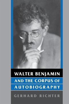 Walter Benjamin and the Corpus of Autobiography - Richter, Gerhard