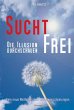 Suchtfrei - Die Illusion durchschauen - Bild 1
