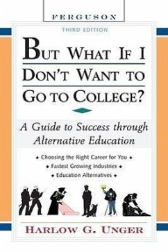 But What If I Don't Want to Go to College? - Unger, Harlow G.