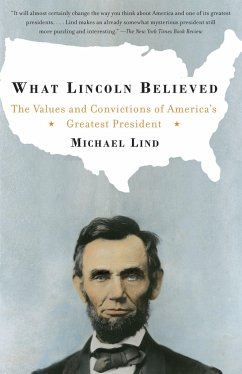 What Lincoln Believed - Lind, Michael