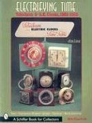 Electrifying Time: Telechron(r) & GE Clocks 1925-55 - Linz, Jim