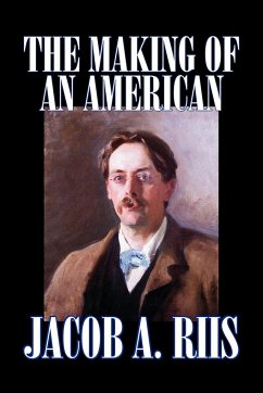 The Making of an American by Jacob A. Riis, Biography & Autobiography, History - Riis, Jacob A.