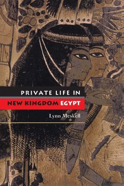 Private Life in New Kingdom Egypt - Meskell, Lynn