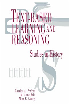 Text-Based Learning and Reasoning - Perfetti, Charles A; Britt, M Anne; Georgi, Mara C