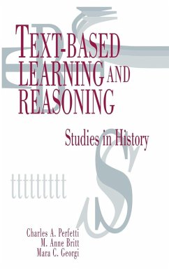 Text-Based Learning and Reasoning - Perfetti, Charles A; Britt, M Anne; Georgi, Mara C