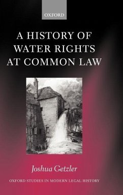 A History of Water Rights at Common Law - Getzler, Joshua