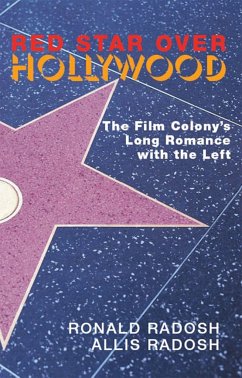 Red Star Over Hollywood: The Film Colony's Long Romance with the Left - Radosh, Ronald