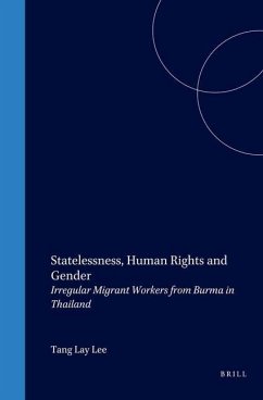 Statelessness, Human Rights and Gender: Irregular Migrant Workers from Burma in Thailand - Lay Lee, Tang