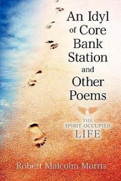 An Idyl of Core Bank Station and Other Poems - Morris, Robert Malcolm