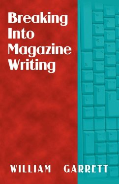 Breaking Into Magazine Writing - Garrett, William