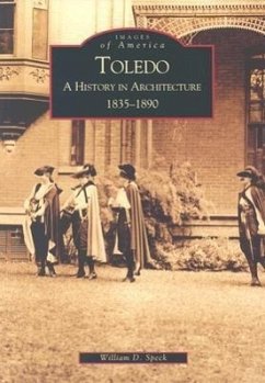 Toledo: A History in Architecture 1835-1890 - Speck, William D.