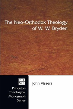 The Neo-Orthodox Theology of W. W. Bryden - Vissers, John A.