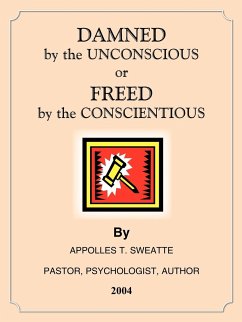 DAMNED by the UNCONSCIOUS or FREED by the CONSCIENTIOUS