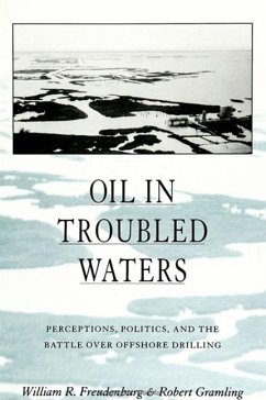 Oil in Troubled Waters: Perceptions, Politics, and the Battle Over Offshore Drilling - Freudenburg, William R.; Gramling, Robert