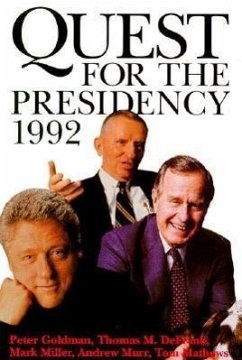 Quest for the Presidency 1992 - Goldman, Peter; Defrank, Thomas M.; Miller, Mark