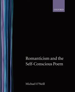 Romanticism and the Self-Conscious Poem - O'Neill, Michael