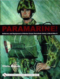 Paramarine!: Uniforms and Equipment of Marine Corps Parachute Units in World War II - Mason, Chris
