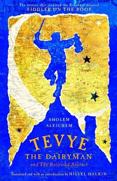 Tevye the Dairyman and the Railroad Stories - Aleichem, Sholem