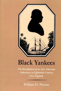 Black Yankees: The Development of an Afro-American Subculture in Eighteenth-Century New England - Piersen, William D.