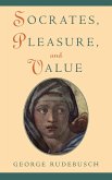 Socrates, Pleasure, and Value Socrates, Pleasure, and Value