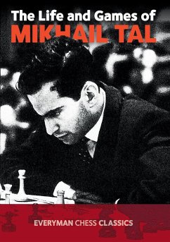 The Life and Games of Mikhail Tal - Tal, Mikhail