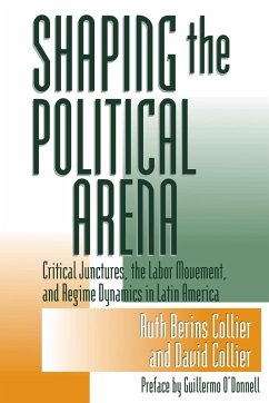 Shaping the Political Arena - Collier, Ruth Berins; Collier, David