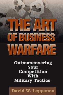 The Art of Business Warfare - Leppanen, David W.