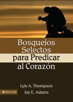 Bosquejos Selectos Para Predicar Al Coraz N - Adams, Jay Edward; Thomson, Lyle A.