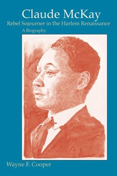 Claude McKay, Rebel Sojourner in the Harlem Renaissance - Cooper, Wayne F