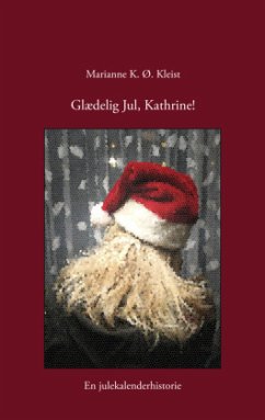 Glædelig Jul, Kathrine! - Kleist, Marianne K. Ø.