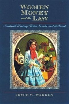 Women, Money, and the Law: Nineteenth-Century Fiction, Gender, and the Courts - Warren, Joyce W.