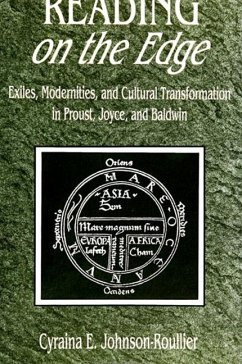 Reading on the Edge: Exiles, Modernities, and Cultural Transformation in Proust, Joyce, and Baldwin - Johnson-Roullier, Cyraina E.