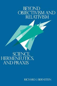 Beyond Objectivism and Relativism - Bernstein, Richard J.