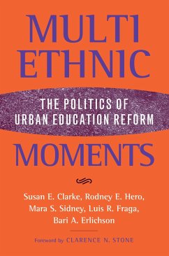 Multiethnic Moments: The Politics of Urban Education Reform - Hero, Rodney; Sidney, Mara S.; Clarke, Susan