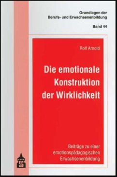 Die emotionale Konstruktion der Wirklichkeit - Arnold, Rolf