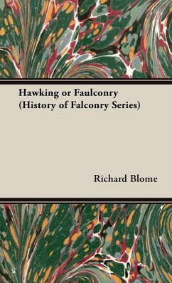 Hawking or Falconry (History of Falconry Series) - Blome, Richard