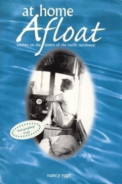 At Home Afloat: Women on the Waters of the Pacific Northwest - Pagh, Nancy