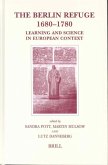 The Berlin Refuge 1680-1780: Learning and Science in European Context