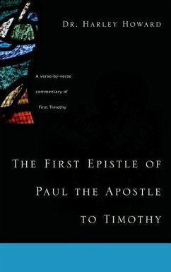 The First Epistle of Paul the Apostle to Timothy - Howard, Harley