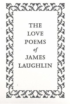 The Love Poems of James Laughlin - Laughlin, James