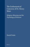 The Enthusiastical Concerns of Dr. Henry More: Religious Meaning and the Psychology of Delusion