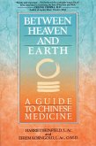 Between Heaven and Earth: A Guide to Chinese Medicine