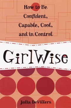 Girlwise: How to Be Confident, Capable, Cool, and in Control - Devillers, Julia