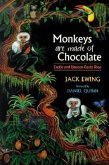 Monkeys Are Made of Chocolate