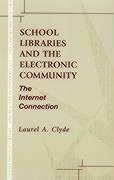 School Libraries and the Electronic Community - Clyde, Laurel A