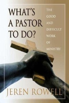 What's a Pastor to Do? - Rowell, Jeren