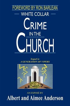 WHITE COLLAR CRIME IN THE CHURCH - Anderson, Albert; Anderson, Aimee