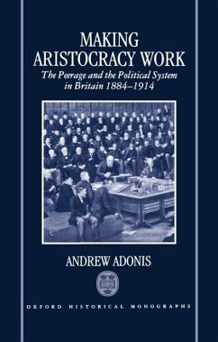 Making Aristocracy Work - Adonis, Andrew